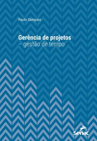 Title: Gerência de projetos: gestão de tempo, Author: Paulo Sampaio