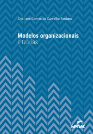 Title: Modelos organizacionais e teorias, Author: Cristiane Gomes Carvalho de Fontana