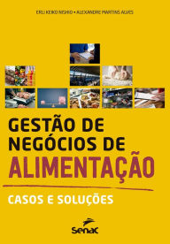 Title: Gestão de negócios de alimentação: Casos e soluções, Author: Erli Keiko Nishio