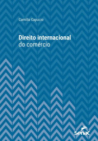 Title: Direito internacional do comércio, Author: Camilla Capucio.