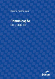Title: Comunicação corporativa, Author: Roberto Padilha Moia