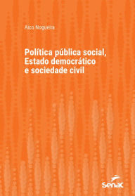 Title: Política pública social, Estado democrático e sociedade civil, Author: Aico Nogueira