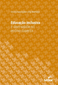 Title: Educação inclusiva e diversidade no ensino superior, Author: Cícera Aparecida Lima Malheiro