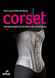 Title: Corset: interpretações da forma e da construção, Author: Ana Laura Marchi Berg