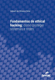 Title: Fundamentos de ethical hacking: Como proteger sistemas e redes, Author: Hebert de Oliveira