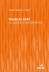 Title: Gestão do SUAS no cotidiano dos territórios, Author: Amanda Machado S. Duarte