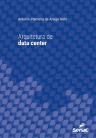 Title: Arquitetura de data center, Author: Antonio Palmeira de Araújo Neto