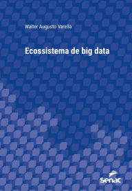 Title: Ecossistema de big data, Author: Walter Augusto Varella