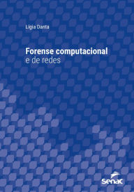 Title: Forense computacional e de redes, Author: Lígia Danta