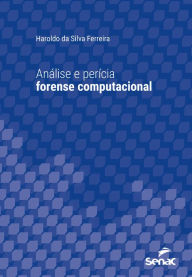 Title: Análise e perícia forense computacional, Author: Haroldo da Silva Ferreira