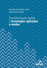 Title: Transformação digital e tecnologias aplicadas a vendas, Author: Henrique de Campos Junior