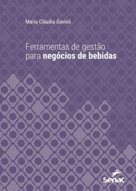 Title: Ferramentas de gestão para negócios de bebidas, Author: Maria Cláudia Gavioli