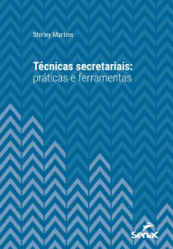 Title: Técnicas secretariais: Práticas e ferramentas, Author: Shirley Martins