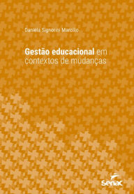 Title: Gestão educacional em contextos de mudanças, Author: Daniela Signorini Marcilio
