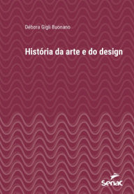 Title: História da arte e do design, Author: Débora Gigli Buonano