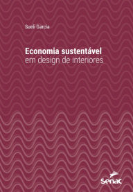 Title: Economia sustentável em design de interiores, Author: Sueli Garcia