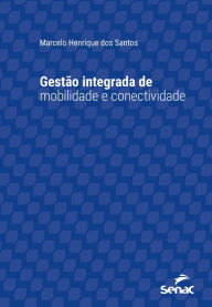 Title: Gestão integrada de mobilidade e conectividade, Author: Marcelo Henrique dos Santos
