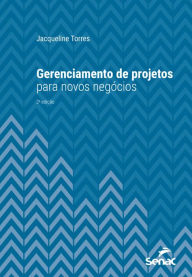 Title: Gerenciamento de projetos para novos negócios, Author: Jacqueline Torres