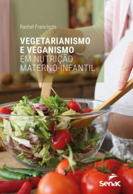 Title: Vegetarianismo e veganismo em nutrição materno-infantil, Author: Rachel Francischi