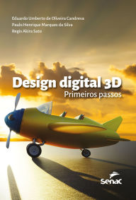 Title: Design digital 3D: primeiros passos, Author: Eduardo Umberto de Oliveira Candreva