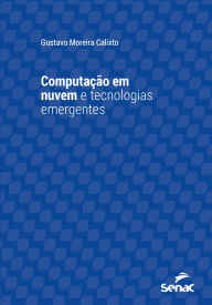 Title: Computação em nuvem e tecnologias emergentes, Author: Gustavo Moreira Calixto