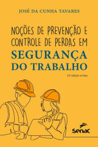 Title: Noções de prevenção e controle de perdas em segurança do trabalho, Author: José da Cunha Tavares