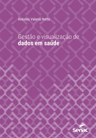 Title: Gestão e visualização de dados em saúde, Author: Antonio Valerio Netto