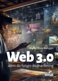 Title: Web 3.0: Além do futuro do marketing, Author: Maria Olívia Rampim