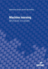 Title: Machine learning: técnicas e cases, Author: Nicksson Ckayo Arrais de Freitas