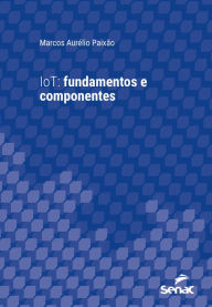 Title: IoT: fundamentos e componentes, Author: Marcos Aurélio Paixão