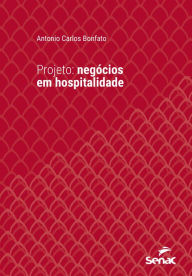 Title: Projeto: negócios em hospitalidade, Author: Antonio Carlos Bonfato
