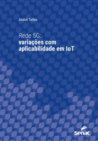Title: Rede 5G: variações com aplicabilidade em IoT, Author: André Telles