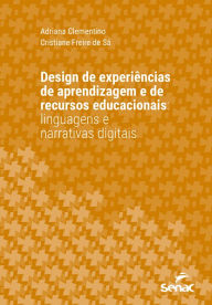 Title: Design de experiências de aprendizagem e de recursos educacionais:: linguagens e narrativas digitais, Author: Adriana Clementino