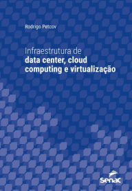 Title: Infraestrutura de data center, cloud computing e virtualização, Author: Rodrigo Petcov