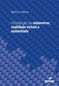 Title: Introdução ao metaverso, realidade virtual e aumentada, Author: Marino H. Catarino