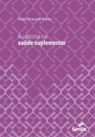 Title: Auditoria na saúde suplementar, Author: Paula Viceconti Nahas