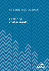 Title: Gestão do conhecimento, Author: Rita de Cássia Marques Lima de Castro