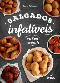 Title: Salgados infalíveis: Técnicas e receitas para fazer e vender, Author: Edgar Galluzzo