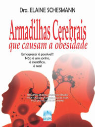 Title: Armadilhas Cerebrais que causam a obesidade: Emagrecer é possível!! Não é um sonho, é científico, é real, Author: Elaine Schesmann