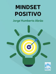 Title: Mindset Positivo: A busca pelo sucesso deve se tornar um hábito, Author: Jorge Abrão