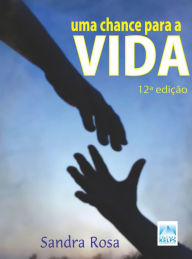 Title: Uma chance para a vida, Author: Sandra Rosa