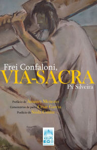Title: Frei Confaloni: Via-Sacra, Author: Px Silveira