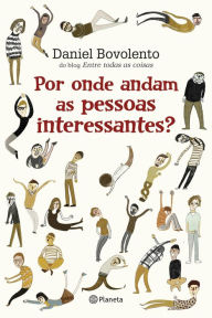 Title: Por onde andam as pessoas interessantes?, Author: Daniel Bovolento