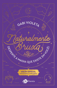 Title: Naturalmente Bruxa: Edição especial - revisada e ampliada, Author: Gabi Violeta