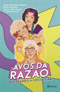 Title: Avós da Razão: Quebrando a cristaleira!, Author: Helena Mendes Rotundo Wiechmann