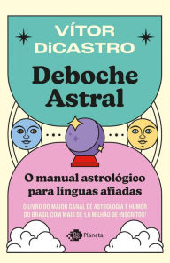 Title: Deboche astral: o manual astrológico para línguas afiadas, Author: Vitor diCastro