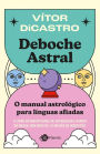 Deboche astral: o manual astrológico para línguas afiadas