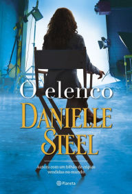 Title: O elenco: Uma celebração da força e criatividade feminina da grande autora de bestsellers, Author: Danielle Steel