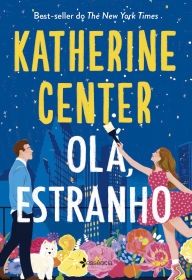 Title: Olá, estranho: O amor não é cego, apenas um pouco difícil de ver., Author: Katherine Center