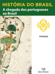 Title: História do Brasil - Livro I - A Chegada Dos Portugueses Ao Brasil Introdução, Author: Editora Planeta do Brasil